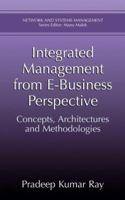 Integrated Management from E-Business Perspective: Concepts, Architectures and Methodologies 1461349184 Book Cover