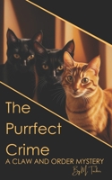 The Purrfect Crime: A Claw & Order Mystery (Claw & Order Series) B0DSQBQXHC Book Cover