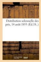 Distribution solennelle des prix, 14 août 1855 2329032099 Book Cover