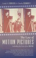 The Law of Motion Pictures Including the Law of the Theatre Treating of the Various Rights of the Author, Actor, Professional Scenario Writer, Director, ... on Unfair Competition, and Copyright Pr 1363994018 Book Cover