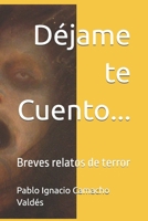 Déjame te Cuento...: Breves relatos de terror (Spanish Edition) B0FLKCBPF7 Book Cover