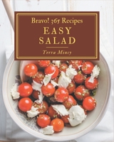 Bravo! 365 Easy Salad Recipes: A One-of-a-kind Easy Salad Cookbook B08P4MQ85H Book Cover