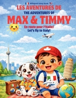 Les aventures de Max & Timmy - En route pour l'Italie!: The adventures of Max and Timmy - Let's fly to Italy | Bilingual Story Book ENG - FRA B0GPKK22CF Book Cover