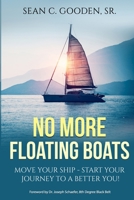 No More Floating Boats: Move Your Ship - Start Your Journey to a Better You! 0578772906 Book Cover