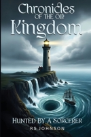 Chronicles of the Old Kingdom: Hunted by a Sorcerer 1918475075 Book Cover