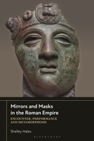 Mirrors and Masks in the Roman Provinces: Encounter, Performance and Metamorphosis 1350412678 Book Cover