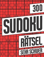 300 Sudoku Rätsel Sehr Schwer: Sudoku Block mit 300 Rätseln - Schwierigkeitsstufe Sehr Schwer - Sudokublock mit Lösung - Rätselheft Sudoku für Erwachsene B08PJWJSXW Book Cover