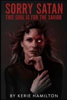 Sorry Satan This Soul Is For The Savior B0FQ52XR5D Book Cover