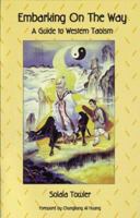 Embarking on the Way: A Guide to Western Taoism 0964991225 Book Cover