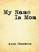 My Name Is Mom 149083690X Book Cover