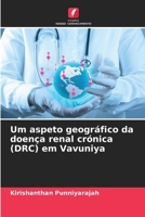 Um aspeto geográfico da doença renal crónica (DRC) em Vavuniya (Portuguese Edition) 620884083X Book Cover