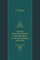 Autism: From theoretical understanding to the pedagogical influence 5519560536 Book Cover