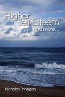 Higher Self Esteem and More... 1425114709 Book Cover
