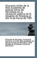 Discursos leídos de la Real Academia de buenas letras de Barcelona en la recepción pública de D. Edu 111079651X Book Cover