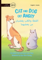 Cat and Dog Get Angry - القطة والكلب يغضبان  1923143891 Book Cover
