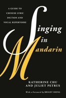 Singing in Mandarin: A Guide to Chinese Lyric Diction and Vocal Repertoire 1538131420 Book Cover