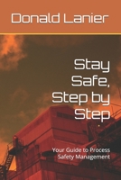 Stay Safe, Step by Step: Your Guide to Process Safety Management B0F79MVM33 Book Cover