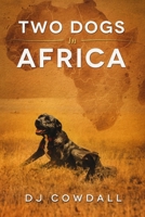 Two Dogs In Africa 1719204004 Book Cover