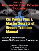 Chi Power Plus & Master Secrets of Qigong Training Manual 0982815506 Book Cover