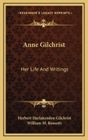 Anne Gilchrist, her life and writings. Edited by Herbert Harlakenden Gilchrist, with a prefatory notice by William Michael Rossetti 1162930772 Book Cover