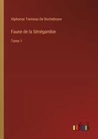Faune de la Sénégambie: Tome 1 3385006546 Book Cover