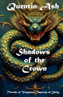 Shadows of the Crown: Threads of Vengeance, Tapestry of Unity B0FTZ2VMG8 Book Cover