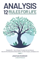 Analysis 12 Rules for Life: Enjoying Life | Set of Simple Principles that can help you Become More Disciplined, Behave Better, Act With Integrity, and Balance Life_Part 1 B0915MRLV3 Book Cover