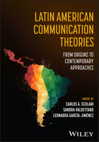 Latin American Communication Theories: From Origins to Contemporary Approaches 1394307829 Book Cover