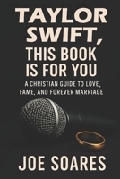 Taylor Swift, This Book Is For You: Fame fades, love songs end. But God’s design for marriage never changes. B0FR9GKFSM Book Cover