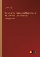 Reports Of The Inspectors Of Coal Mines Of The Anthracite Coal Regions Of Pennsylvania 3368147129 Book Cover