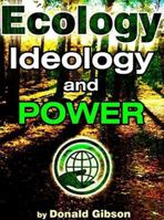 Ecology, Ideology and Power 1615775307 Book Cover