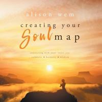 Creating Your Soul Map: Connecting with your 'inner you' calmness-harmony-wisdom 1999701410 Book Cover