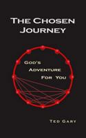 The Chosen Journey: God's Adventure for You 0990902137 Book Cover