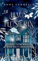 Die Hausflüsterin: Auf dem Weg zur Bestimmung 3756884880 Book Cover