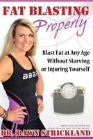Fat Blasting Properly 1495227383 Book Cover