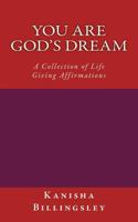 You Are God's Dream: A Collection of Life Giving Affirmations 0615947441 Book Cover