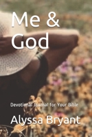 Me & God: Devotional Journal for your Relationship with God that focuses on His Living Word that still rings true yesterday, today, and forever! 1692427261 Book Cover