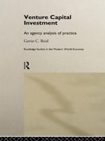Venture Capital Investment: An Agency Analysis of Practice (Routledge Studies in the Modern World Economy, 19) 0415757436 Book Cover