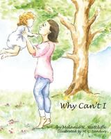 WHY CAN'T I? 1519659911 Book Cover