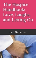 The Hospice Handbook: Love, Laughs, and Letting Go B0GJMXKK3F Book Cover
