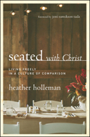 Seated with Christ: Living Freely in a Culture of Comparison 0802413439 Book Cover