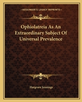Ophiolatreia As An Extraordinary Subject Of Universal Prevalence 1425326285 Book Cover