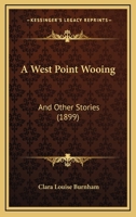 A West Point Wooing, and Other stories 1165924048 Book Cover