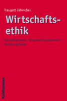 Wirtschaftsethik: Konstellationen - Verantwortungsebenen - Handlungsfelder 3170182919 Book Cover