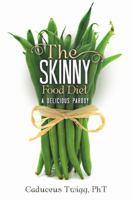 The Skinny Food Diet: A Delicious Parody 1483488446 Book Cover