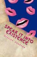 Speak It Into Existence: The Power of Manifestation 1719398941 Book Cover