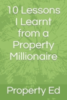 10 Lessons I Learnt from a Property Millionaire B09JJ99QT1 Book Cover