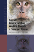 Animal Experimentation: Working Towards a Paradigm Change 9004356185 Book Cover