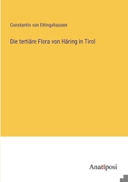 Die tertiäre Flora von Häring in Tirol 3382052423 Book Cover