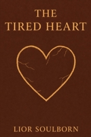 THE TIRED HEART: Emotional healing for people who are always strong, but can’t take it anymore B0G7WMSS6F Book Cover